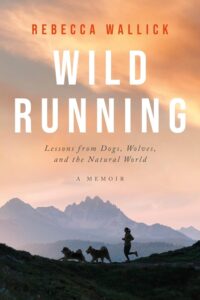 Wild Running by Rebecca Wallick