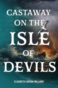 Castaway on the Isle of Devils by Elizabeth Carson-Williams