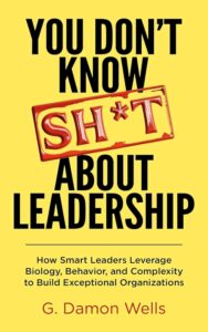 You Don't Know Sh*t About Leadership by G. Damon Wells