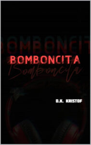 Bomboncita by D.K. Kristof