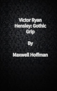 Victor Ryan Hensley: Gothic Grip