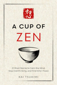 A Cup of Zen by Kai Tsukimi
