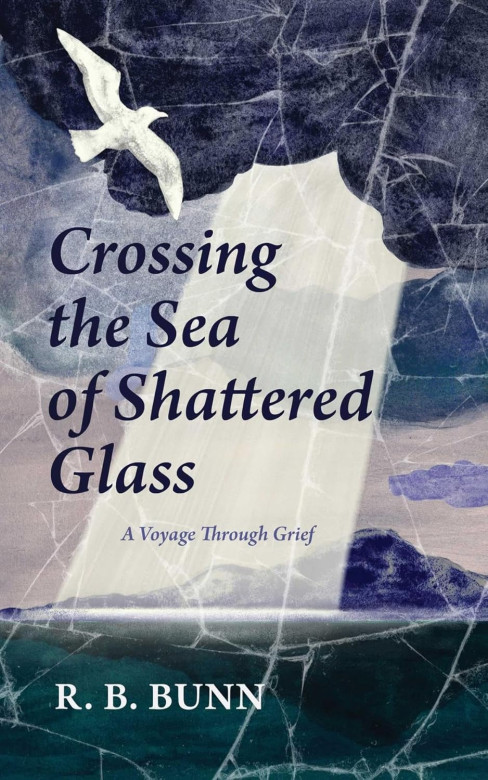 Crossing the Sea of Shattered Glass by R.B. Bunn