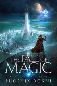 The Fall of Magic by Phoenix Rokni