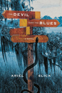 The Devil Take the Blues by Ariel Slick