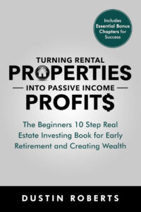 Turning Rental Properties into Passive Income Profit$ by Dustin Roberts
