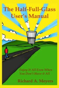 The Half-Full-Glass User's Manual by Richard A. Meyers