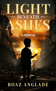 Light Beneath Ashes by Boaz Anglade