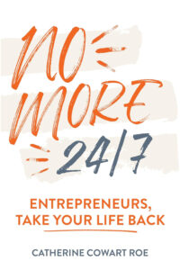 No More 24/7 by Catherine Cowart Roe