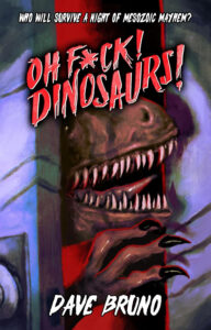 Oh F*ck! Dinosaurs! by Dave Bruno
