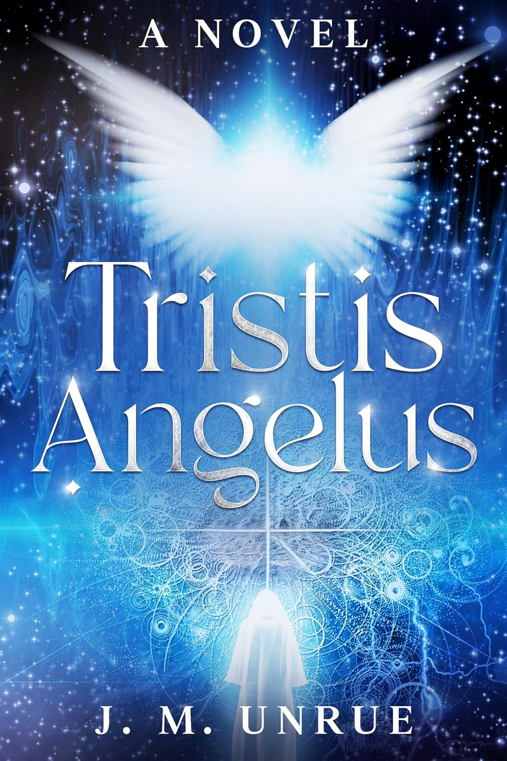 Tristis Angelus by J.M. Unrue
