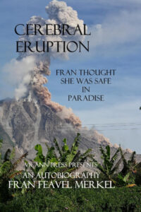 Cerebral Eruption in Paradise by Fran Feavel Merkel