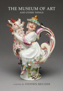 The Museum of Art and Other Things by Stephen Meltzer