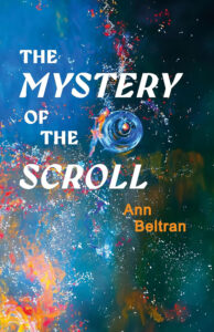 The Mystery of the Scroll by Ann Beltran