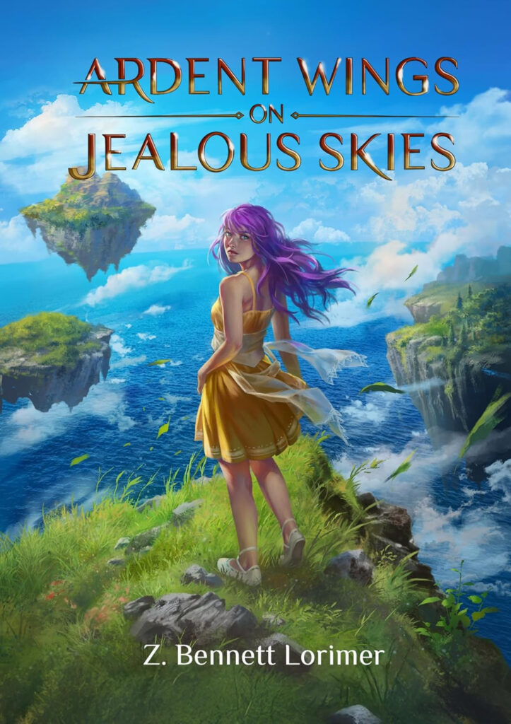 Ardent Wings on Jealous Skies by Z. Bennett Lorimer