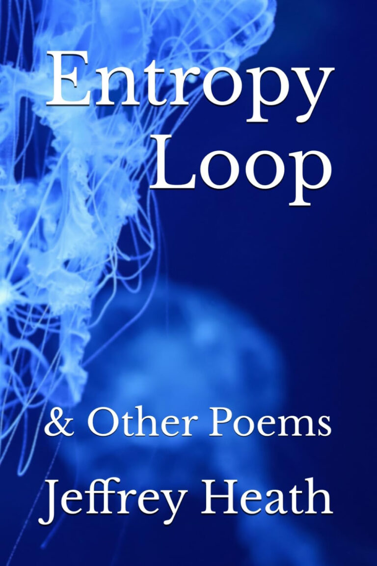 Entropy Loop and Other Poems by Jeffrey Heath