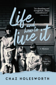 Life and How to Live It by Chaz Holesworth