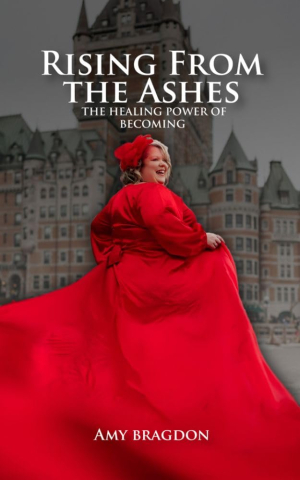 Rising From The Ashes by Amy Bragdon