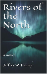 Rivers of the North by Jeffrey W. Tenney