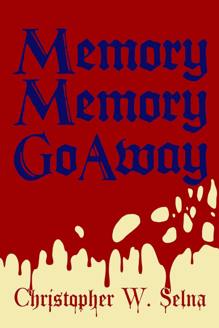 Memory, Memory, Go Away by Christopher W. Selna