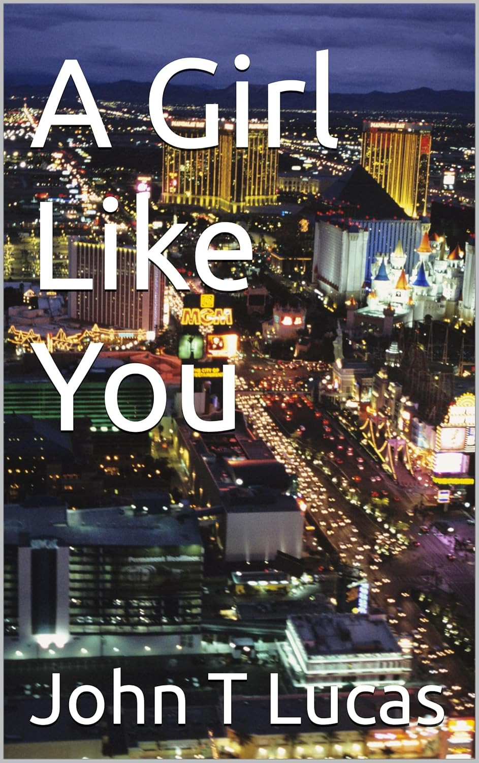 A Girl Like You by John T. Lucas