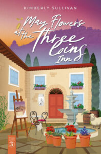May Flowers at the Three Coins Inn by Kimberly Sullivan