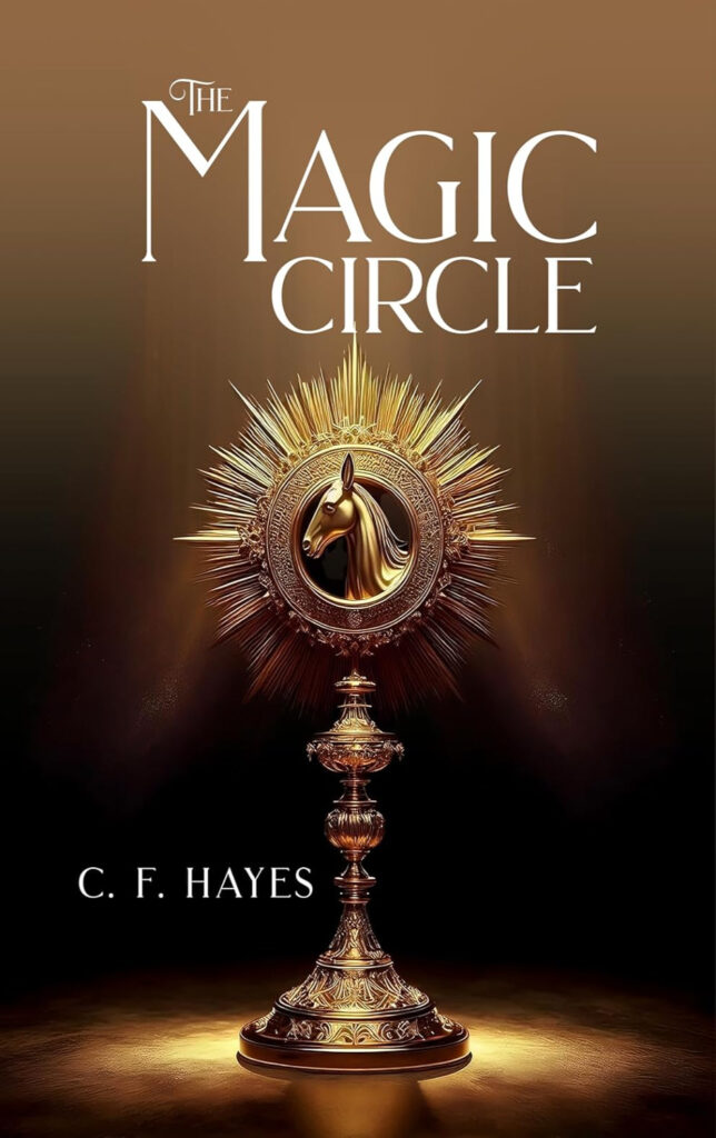 Book cover showing title The Magic Circle and author C. F. Hayes, with a gold ornate monstrance and sunburst motif.