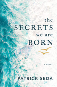 The Secrets We Are Born by Patrick Seda
