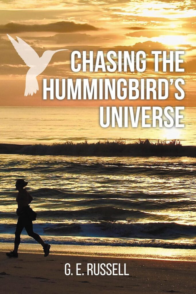 Chasing the Hummingbirds Universe by GE Russell SelfPublishing Review Chasing the Hummingbird's Universe by G.E. Russell