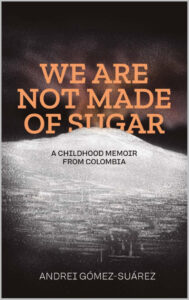 We Are Not Made of Sugar by Andrei GómezSuárez SelfPublishing Review We Are Not Made of Sugar by Andrei Gómez Suárez